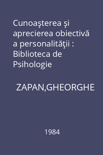 Cunoaşterea şi aprecierea obiectivă a personalităţii : Biblioteca de Psihologie