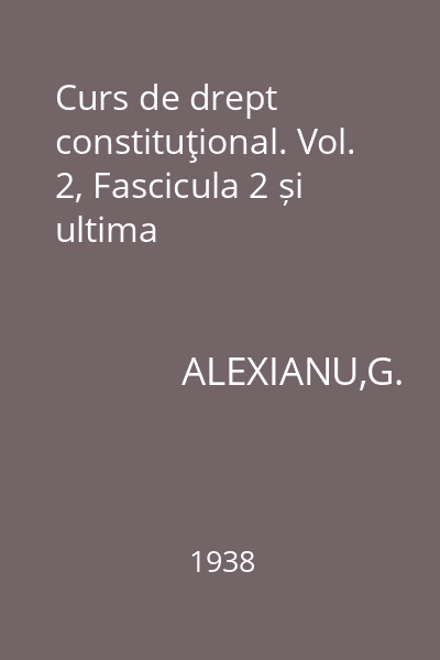 Curs de drept constituţional. Vol. 2, Fascicula 2 și ultima
