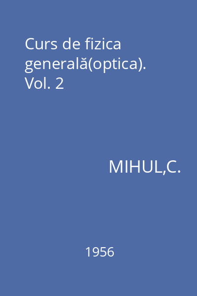 Curs de fizica generală(optica). Vol. 2