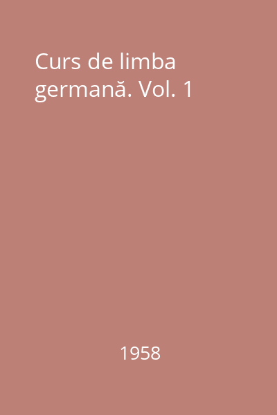 Curs de limba germană. Vol. 1