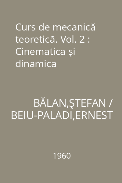 Curs de mecanică teoretică. Vol. 2 : Cinematica şi dinamica