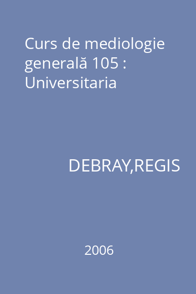 Curs de mediologie generală 105 : Universitaria