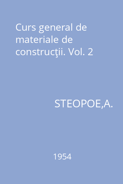 Curs general de materiale de construcţii. Vol. 2