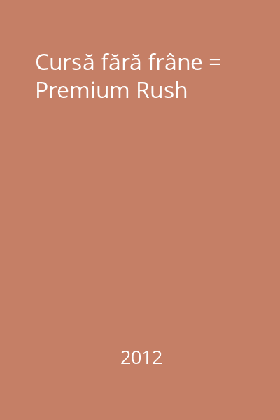 Cursă fără frâne = Premium Rush