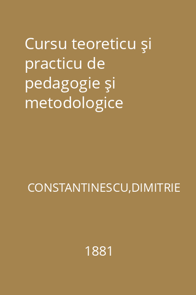 Cursu teoreticu şi practicu de pedagogie şi metodologice