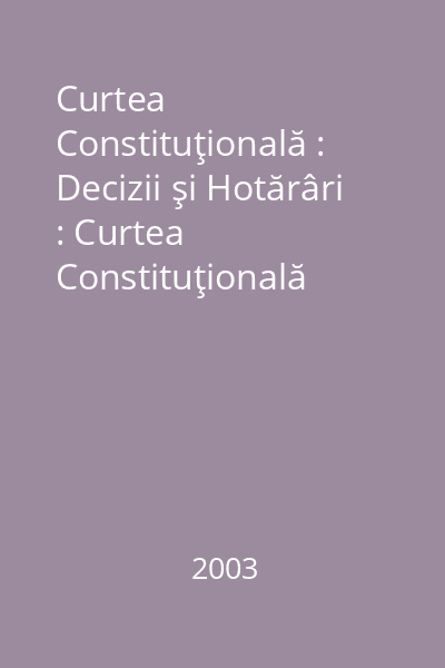 Curtea Constituţională : Decizii şi Hotărâri : Curtea Constituţională