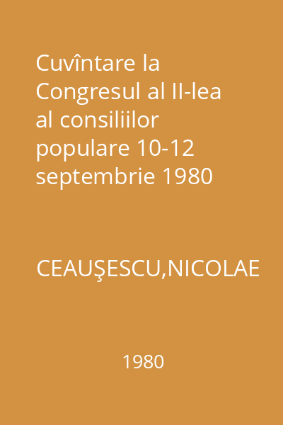 Cuvîntare la Congresul al II-lea al consiliilor populare 10-12 septembrie 1980