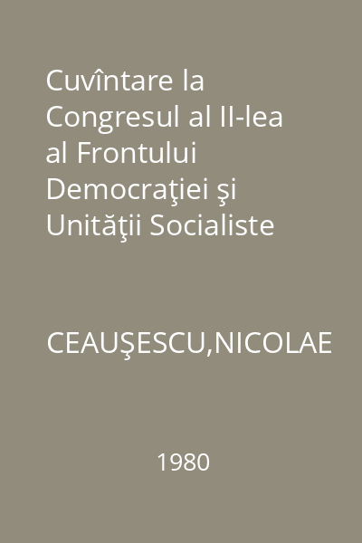 Cuvîntare la Congresul al II-lea al Frontului Democraţiei şi Unităţii Socialiste 17 ianuarie 1980
