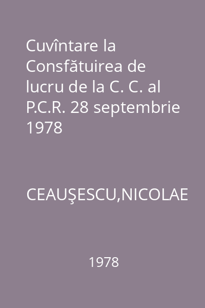 Cuvîntare la Consfătuirea de lucru de la C. C. al P.C.R. 28 septembrie 1978