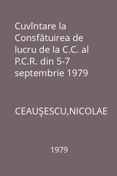 Cuvîntare la Consfătuirea de lucru de la C.C. al P.C.R. din 5-7 septembrie 1979
