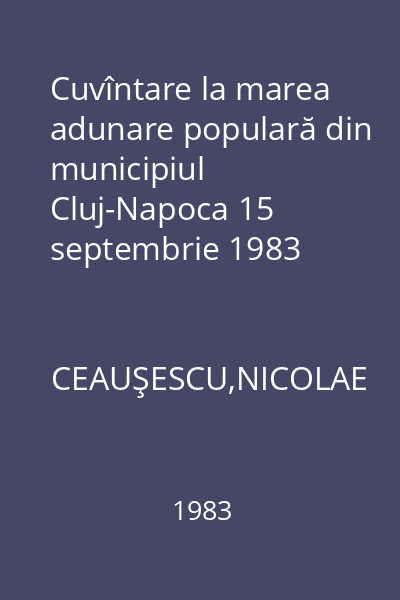 Cuvîntare la marea adunare populară din municipiul Cluj-Napoca 15 septembrie 1983