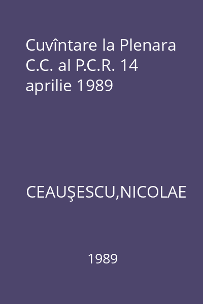 Cuvîntare la Plenara C.C. al P.C.R. 14 aprilie 1989