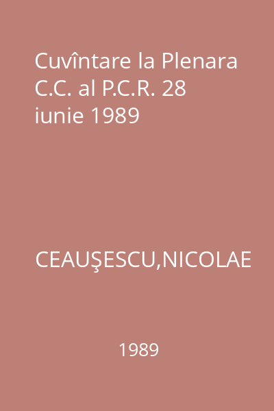 Cuvîntare la Plenara C.C. al P.C.R. 28 iunie 1989