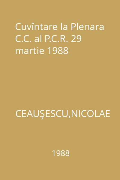 Cuvîntare la Plenara C.C. al P.C.R. 29 martie 1988