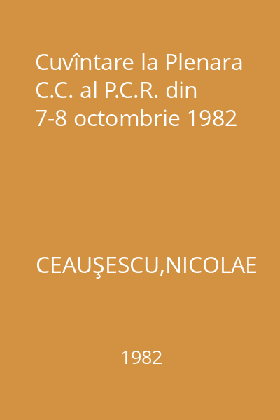 Cuvîntare la Plenara C.C. al P.C.R. din 7-8 octombrie 1982