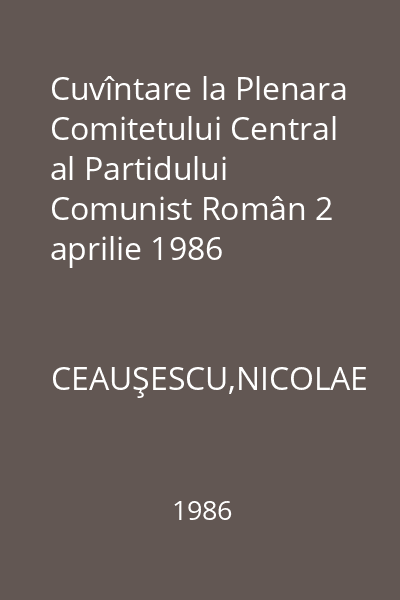 Cuvîntare la Plenara Comitetului Central al Partidului Comunist Român 2 aprilie 1986