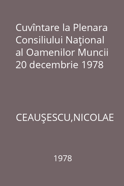 Cuvîntare la Plenara Consiliului Naţional al Oamenilor Muncii 20 decembrie 1978
