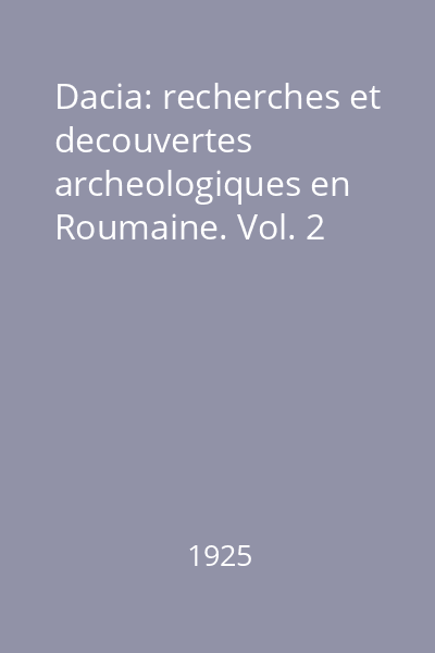 Dacia: recherches et decouvertes archeologiques en Roumaine. Vol. 2