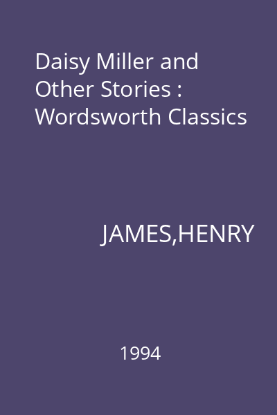 Daisy Miller and Other Stories : Wordsworth Classics