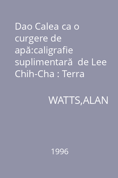 Dao Calea ca o curgere de apă:caligrafie suplimentară  de Lee Chih-Cha : Terra Lucida