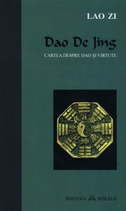 Dao De Jing = Cartea despre Dao şi virtute : Cărţi fundamentale