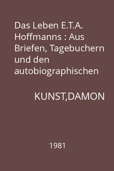 Das Leben E.T.A. Hoffmanns : Aus Briefen, Tagebuchern und den autobiographischen Stellen seiner Schriften