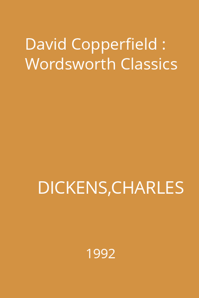 David Copperfield : Wordsworth Classics