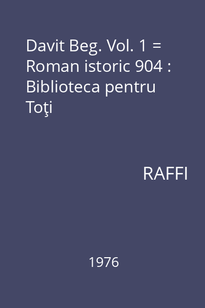 Davit Beg. Vol. 1 = Roman istoric 904 : Biblioteca pentru Toţi