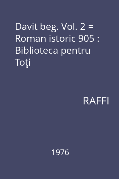 Davit beg. Vol. 2 = Roman istoric 905 : Biblioteca pentru Toţi
