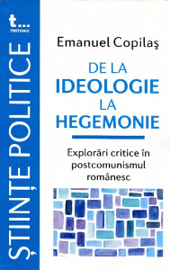 De la ideologie la hegemonie. Explorări critice în postcomunismul românesc