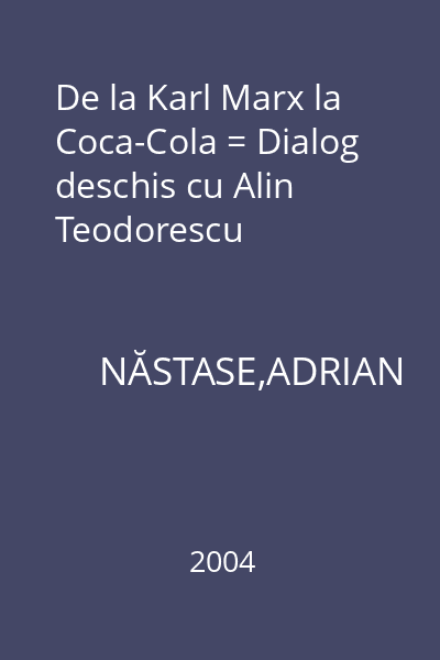 De la Karl Marx la Coca-Cola = Dialog deschis cu Alin Teodorescu