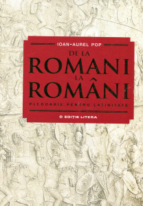 De la romani la români: Pledoarie pentru latinitate