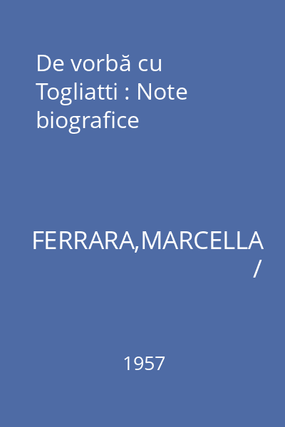 De vorbă cu Togliatti : Note biografice