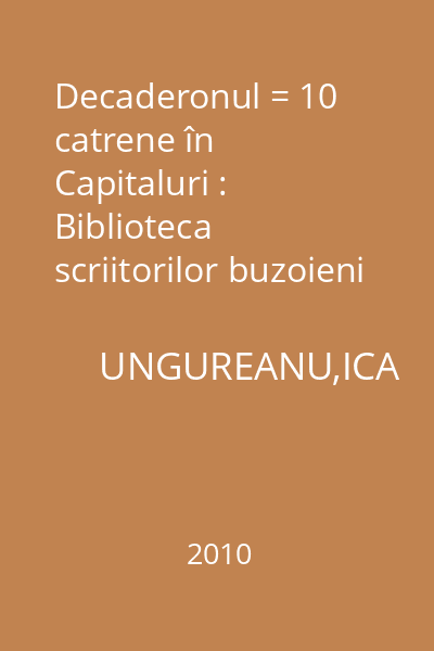 Decaderonul = 10 catrene în Capitaluri : Biblioteca scriitorilor buzoieni