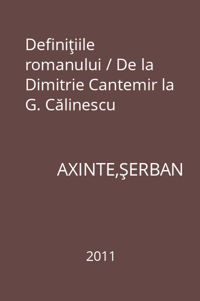 Definiţiile romanului / De la Dimitrie Cantemir la G. Călinescu