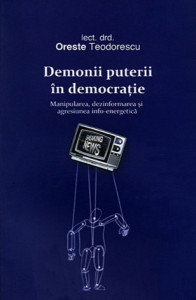 Demonii puterii în democraţie = Manipularea, dezinformarea, psihotronica