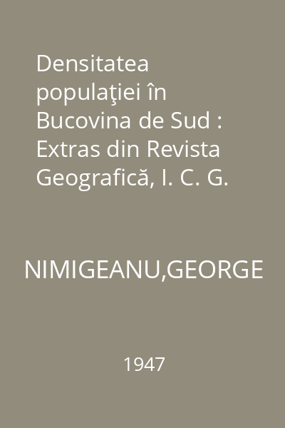 Densitatea populaţiei în Bucovina de Sud : Extras din Revista Geografică, I. C. G. R., III, 4, 1946