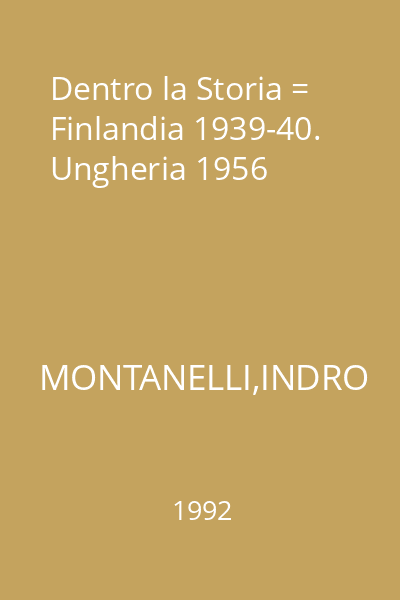 Dentro la Storia = Finlandia 1939-40. Ungheria 1956
