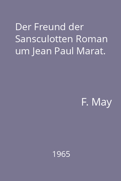 Der Freund der Sansculotten Roman um Jean Paul Marat.