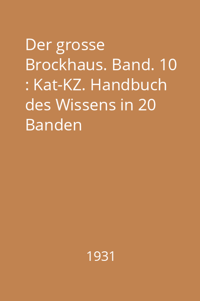 Der grosse Brockhaus. Band. 10 : Kat-KZ. Handbuch des Wissens in 20 Banden