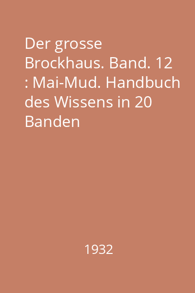 Der grosse Brockhaus. Band. 12 : Mai-Mud. Handbuch des Wissens in 20 Banden