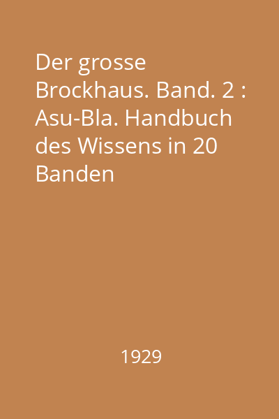 Der grosse Brockhaus. Band. 2 : Asu-Bla. Handbuch des Wissens in 20 Banden