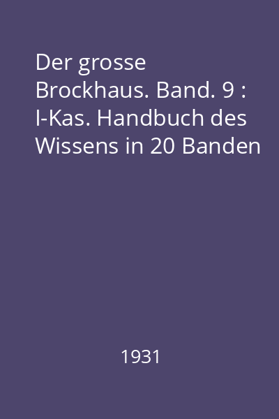 Der grosse Brockhaus. Band. 9 : I-Kas. Handbuch des Wissens in 20 Banden