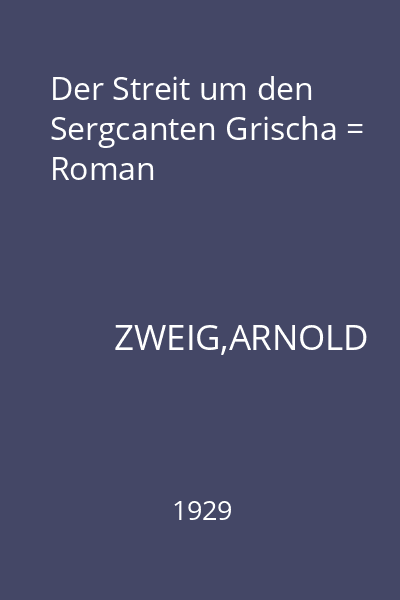 Der Streit um den Sergcanten Grischa = Roman