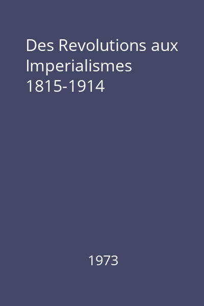 Des Revolutions aux Imperialismes 1815-1914