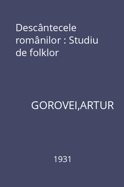 Descântecele românilor : Studiu de folklor