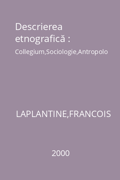 Descrierea etnografică : Collegium,Sociologie,Antropolo