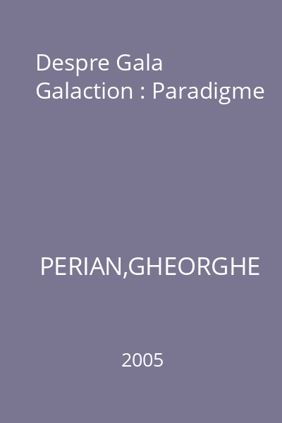Despre Gala Galaction : Paradigme