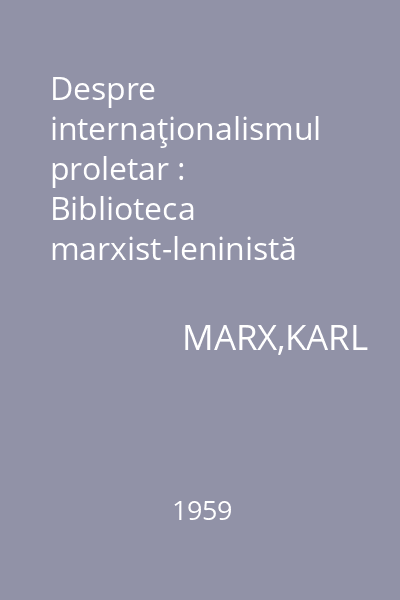 Despre internaţionalismul proletar : Biblioteca marxist-leninistă