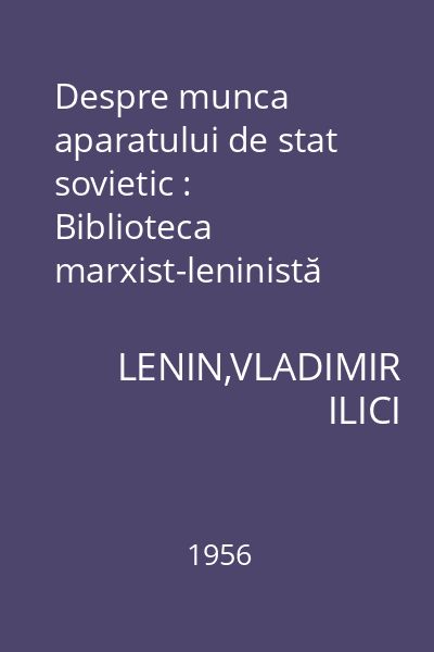 Despre munca aparatului de stat sovietic : Biblioteca marxist-leninistă